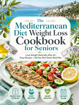 The Mediterranean Diet Weight Loss Cookbook for Seniors